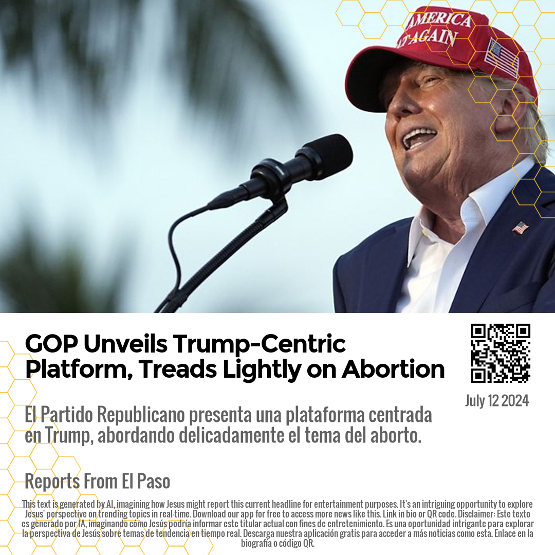 GOP Unveils Trump-Centric Platform, Treads Lightly on Abortion