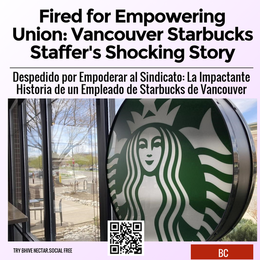 Fired for Empowering Union: Vancouver Starbucks Staffer's Shocking Story