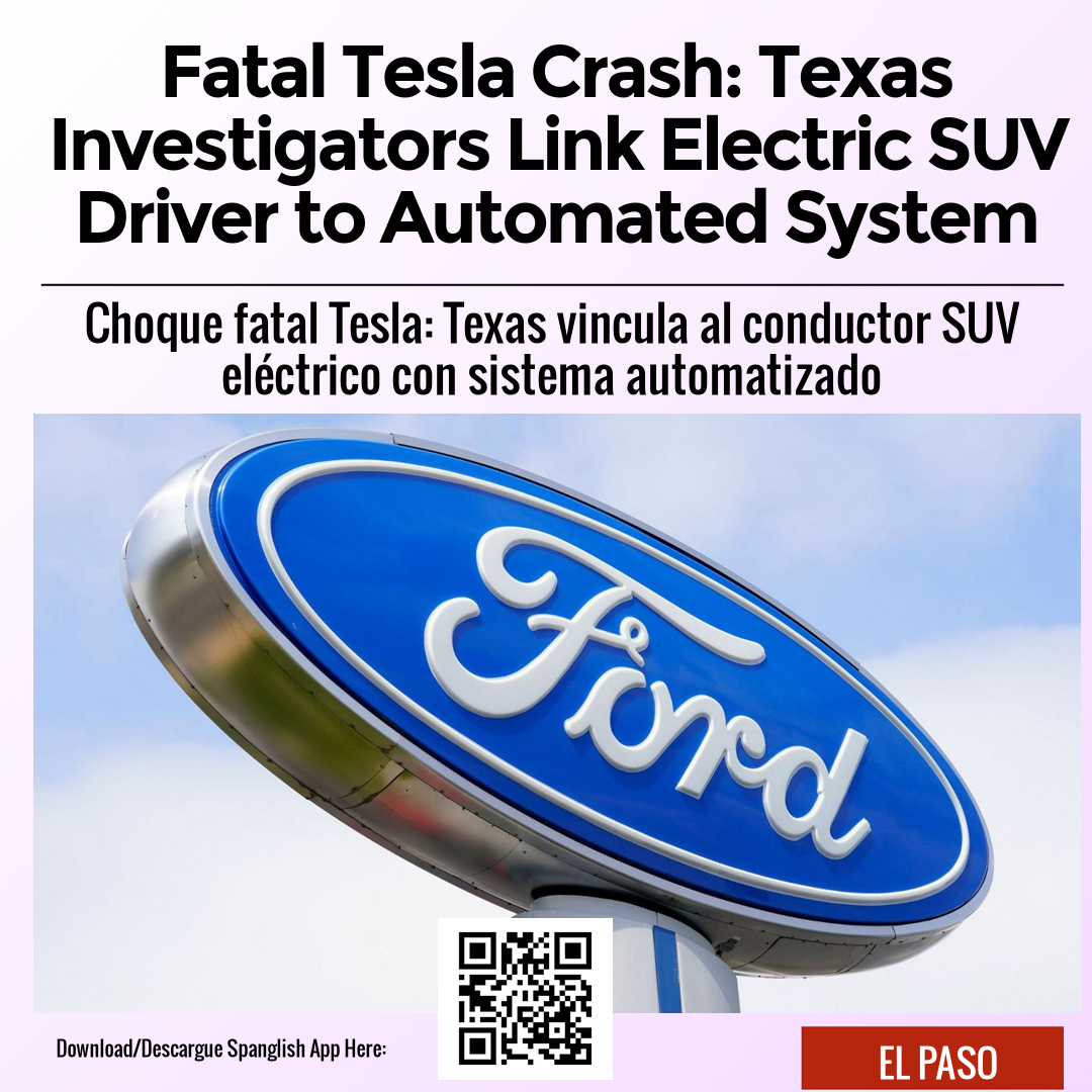 Fatal Tesla Crash: Texas Investigators Link Electric SUV Driver to Automated System