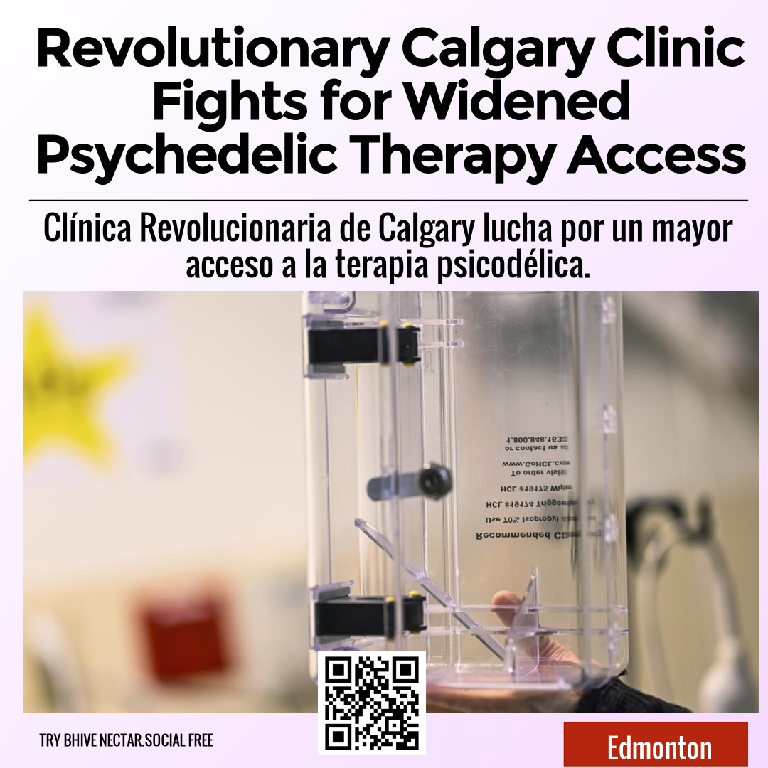 Revolutionary Calgary Clinic Fights for Widened Psychedelic Therapy Access