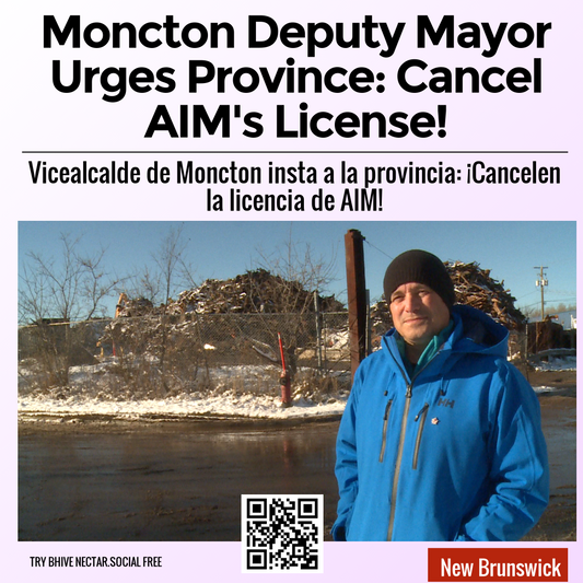 Moncton Deputy Mayor Urges Province: Cancel AIM's License!