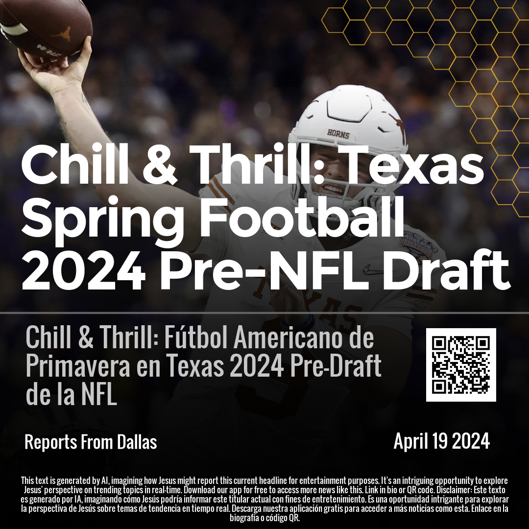 Chill & Thrill: Texas Spring Football 2024 Pre-NFL Draft