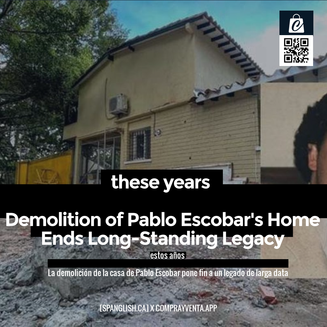 these years

Demolition of Pablo Escobar's Home Ends Long-Standing Legacy