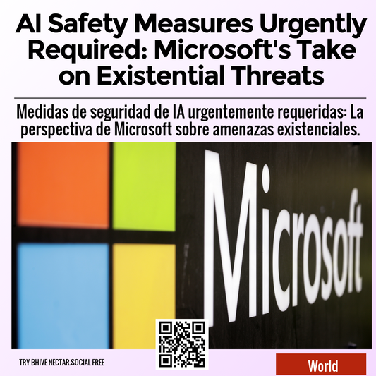 AI Safety Measures Urgently Required: Microsoft's Take on Existential Threats