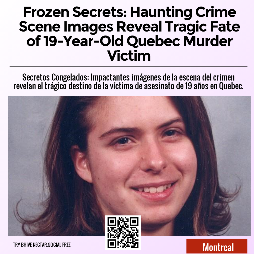 Frozen Secrets: Haunting Crime Scene Images Reveal Tragic Fate of 19-Year-Old Quebec Murder Victim