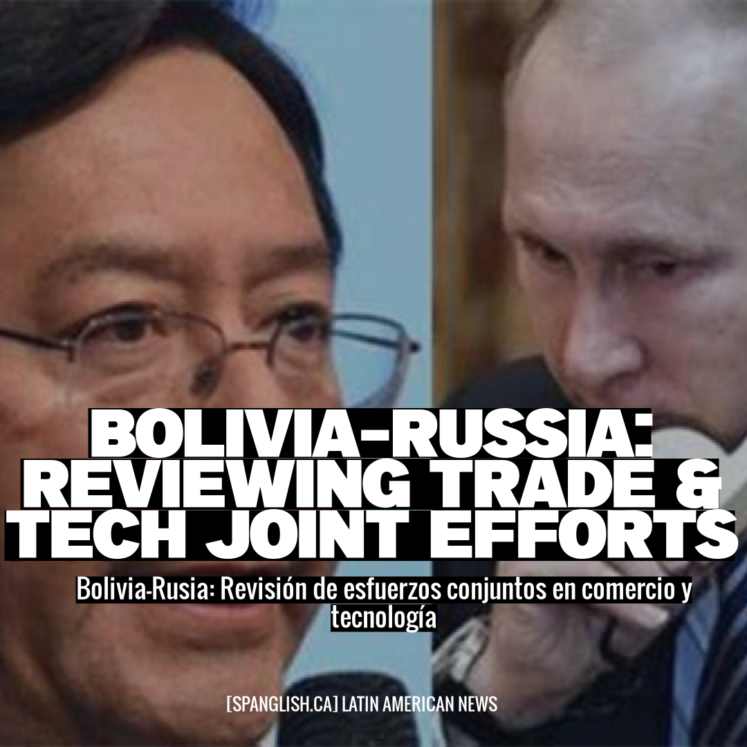 Bolivia-Russia: Reviewing Trade & Tech Joint Efforts