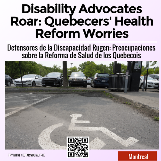 Disability Advocates Roar: Quebecers' Health Reform Worries