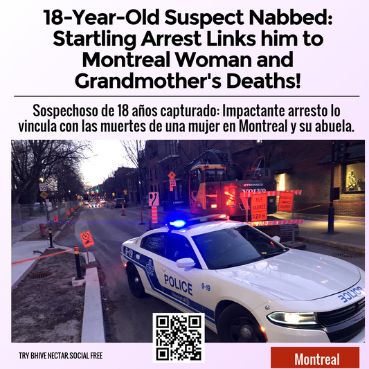 18-Year-Old Suspect Nabbed: Startling Arrest Links him to Montreal Woman and Grandmother's Deaths!