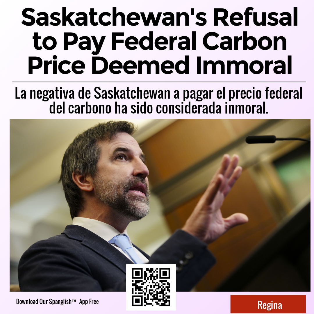 Saskatchewan's Refusal to Pay Federal Carbon Price Deemed Immoral