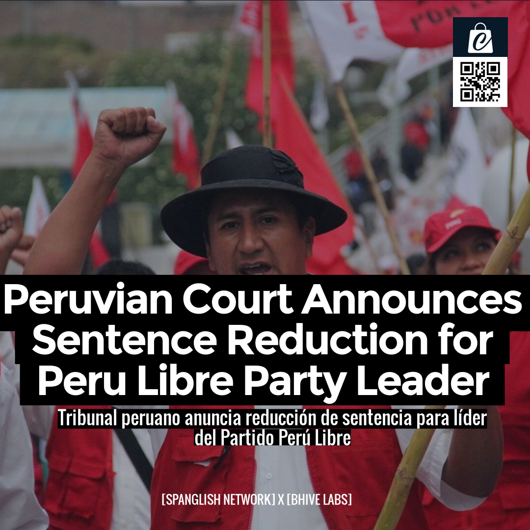 Peruvian Court Announces Sentence Reduction for Peru Libre Party Leader