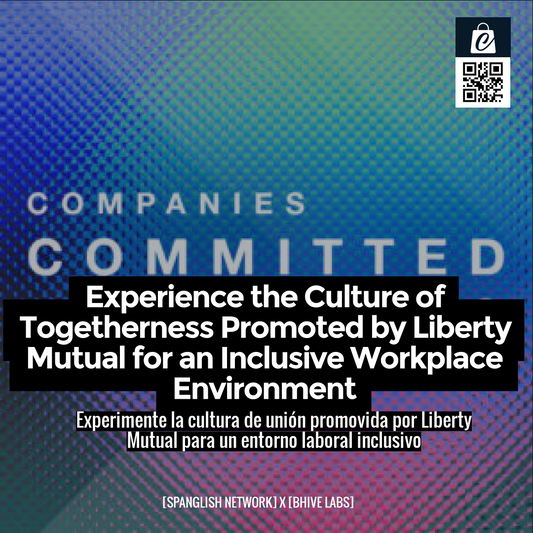 Experience the Culture of Togetherness Promoted by Liberty Mutual for an Inclusive Workplace Environment