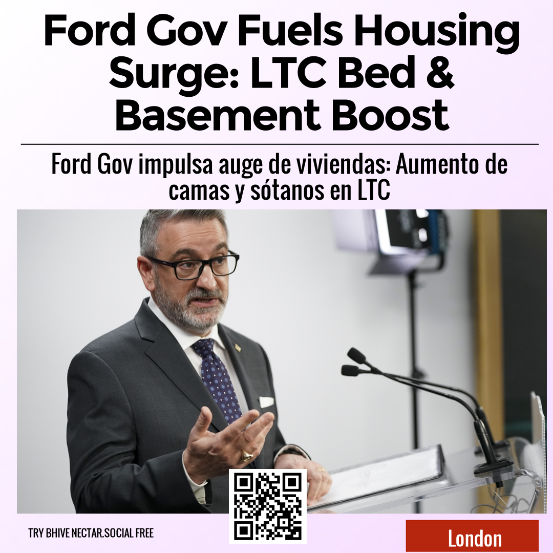 Ford Gov Fuels Housing Surge: LTC Bed & Basement Boost