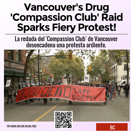 Vancouver's Drug 'Compassion Club' Raid Sparks Fiery Protest!