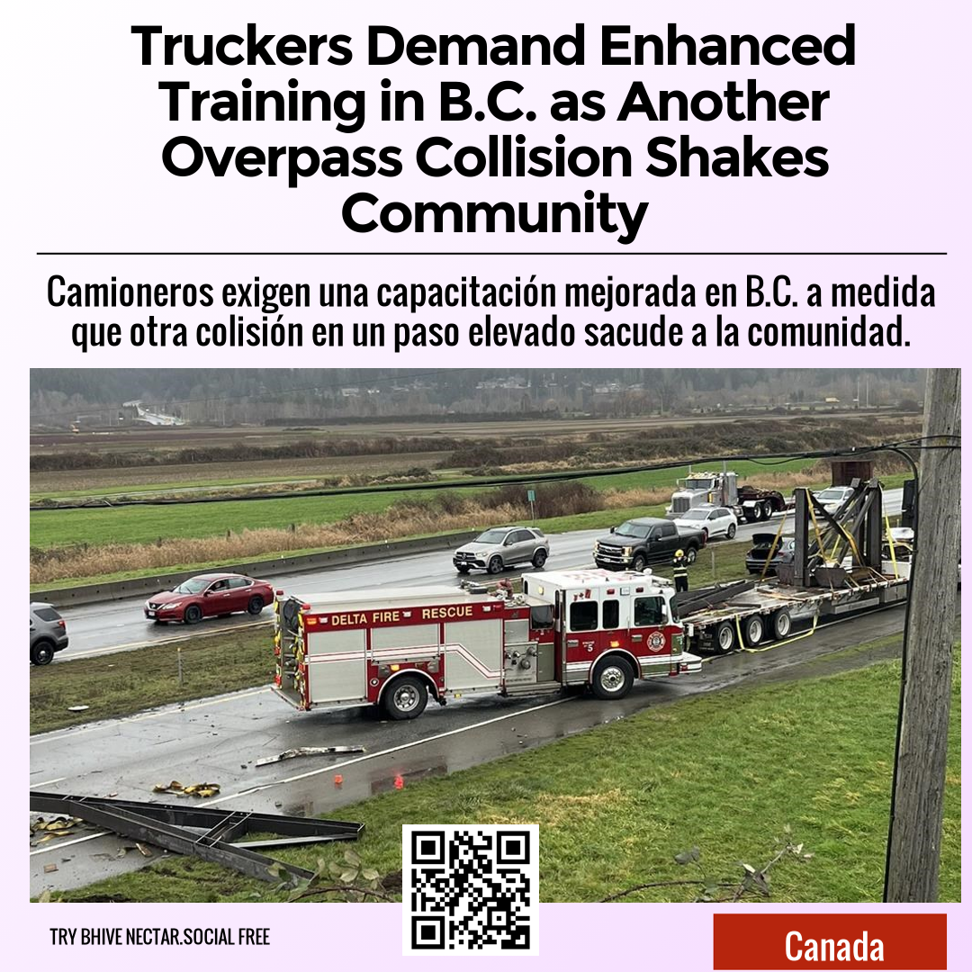 Truckers Demand Enhanced Training in B.C. as Another Overpass Collision Shakes Community