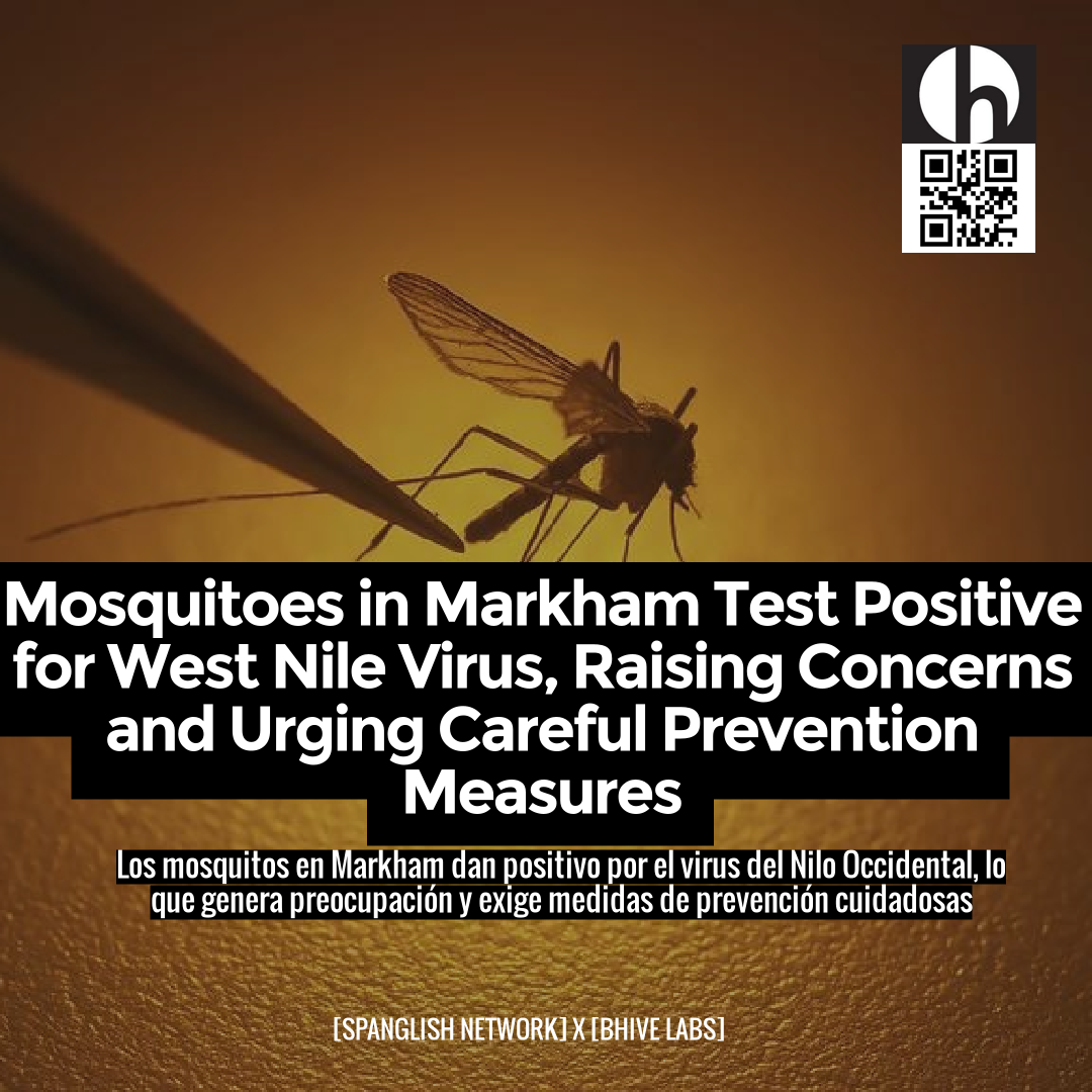 Mosquitoes in Markham Test Positive for West Nile Virus, Raising Concerns and Urging Careful Prevention Measures