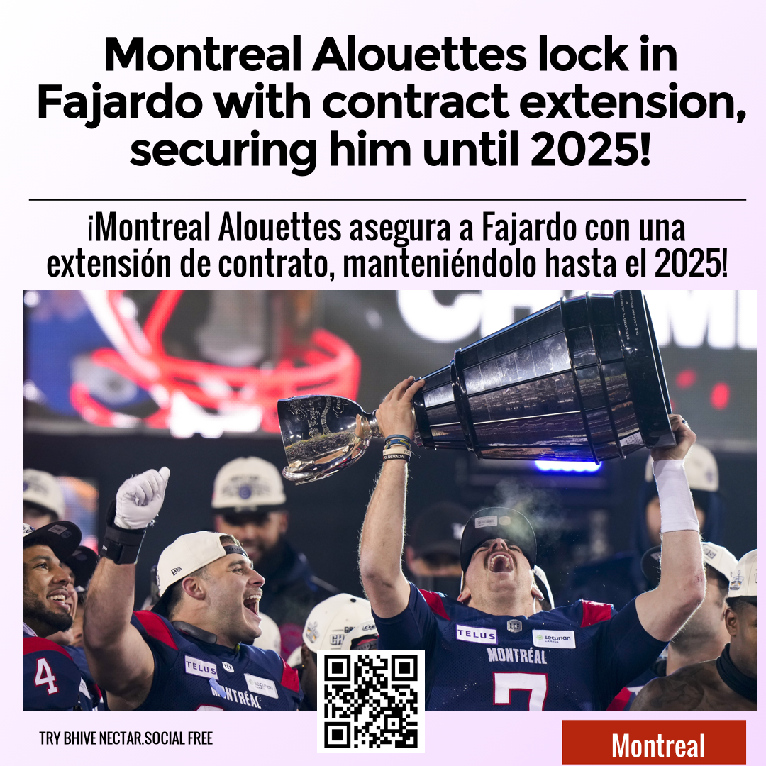 Montreal Alouettes lock in Fajardo with contract extension, securing him until 2025!