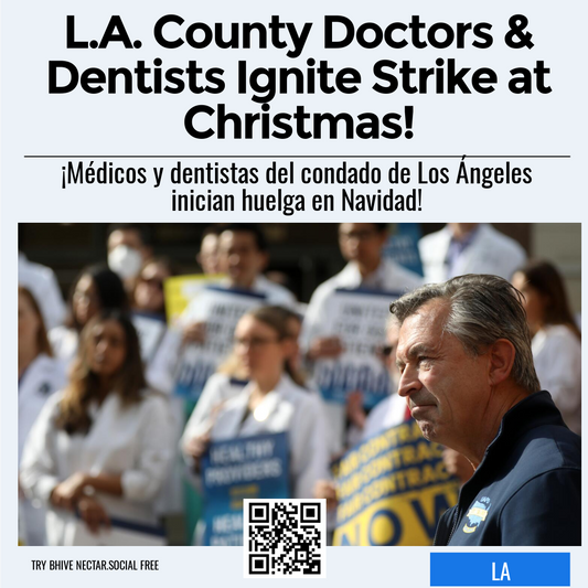 L.A. County Doctors & Dentists Ignite Strike at Christmas!