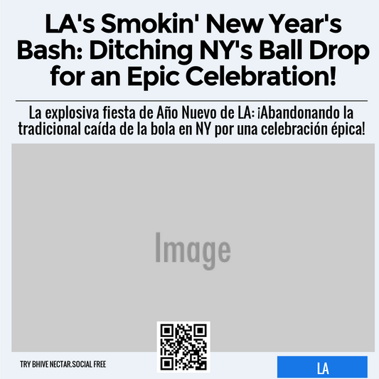 LA's Smokin' New Year's Bash: Ditching NY's Ball Drop for an Epic Celebration!