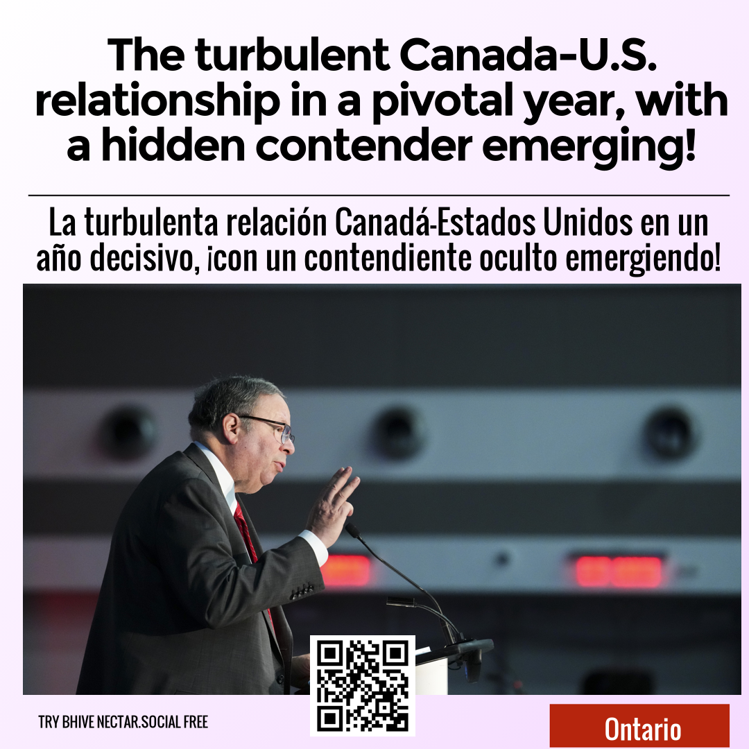 The turbulent Canada-U.S. relationship in a pivotal year, with a hidden contender emerging!