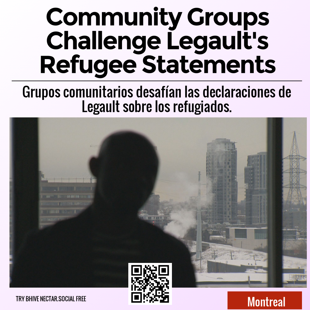 Community Groups Challenge Legault's Refugee Statements