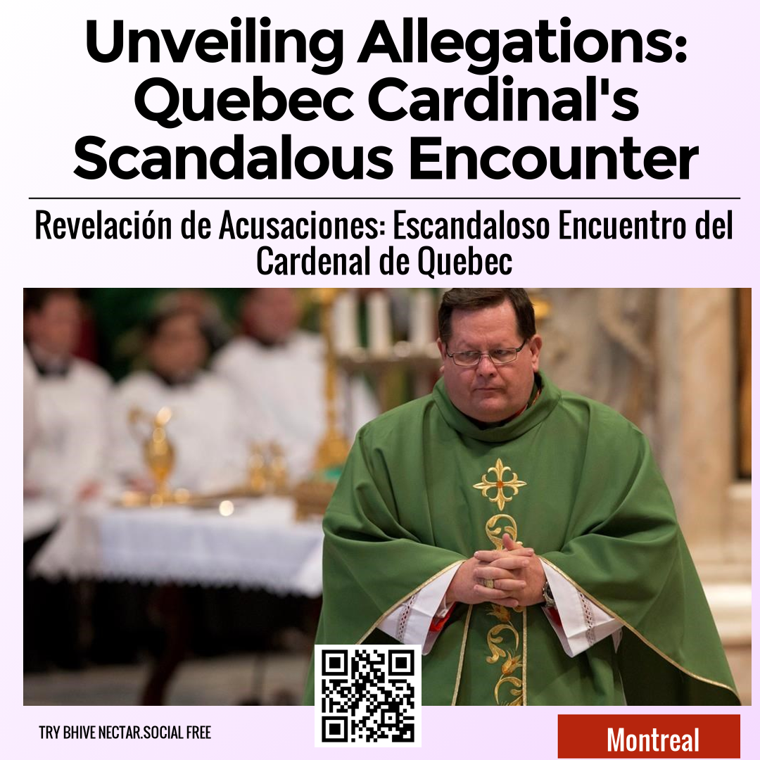 Unveiling Allegations: Quebec Cardinal's Scandalous Encounter