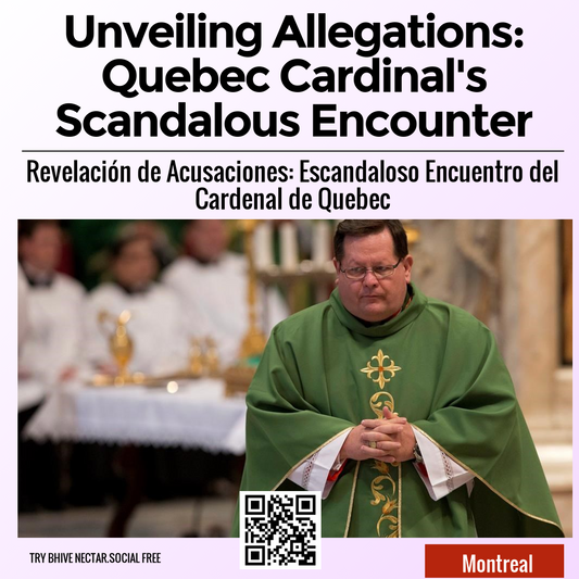 Unveiling Allegations: Quebec Cardinal's Scandalous Encounter