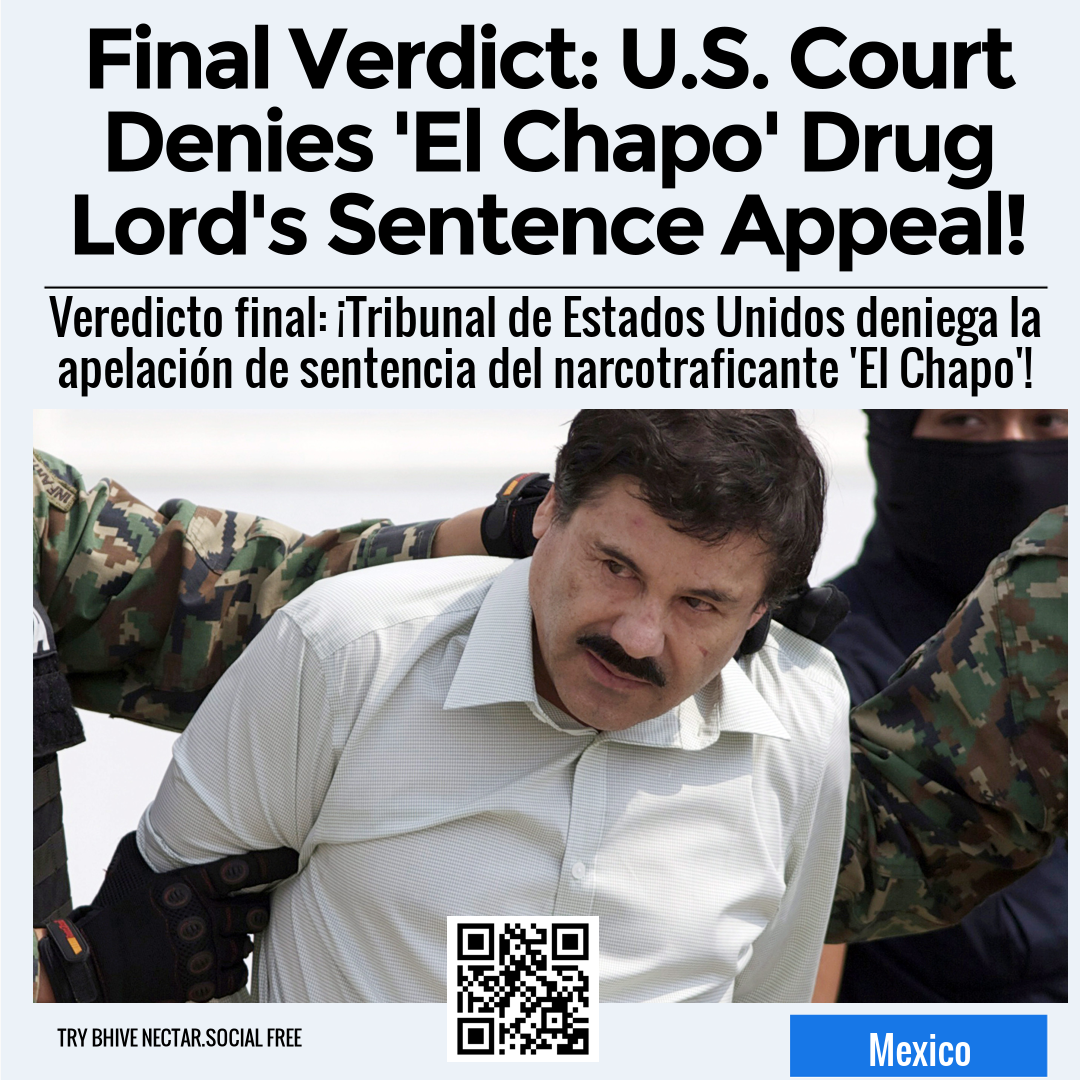 Final Verdict: U.S. Court Denies 'El Chapo' Drug Lord's Sentence Appeal!