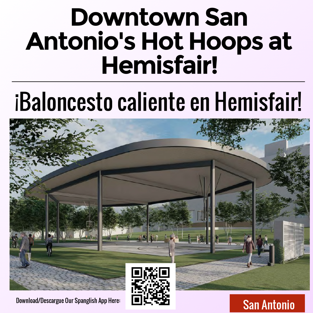 Downtown San Antonio's Hot Hoops at Hemisfair!