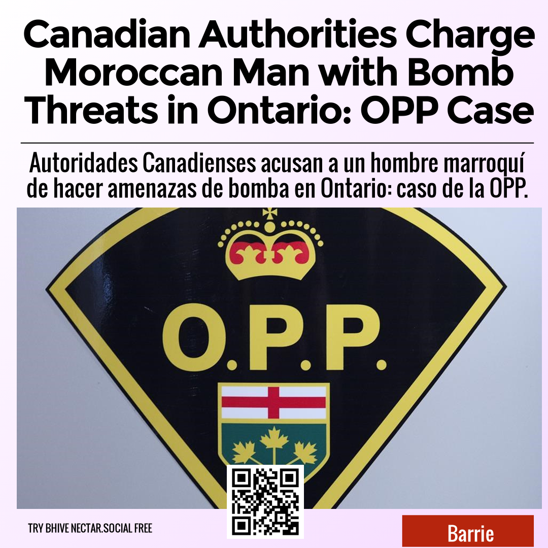 Canadian Authorities Charge Moroccan Man with Bomb Threats in Ontario: OPP Case