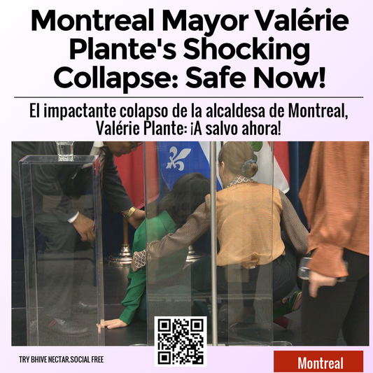 Montreal Mayor Valérie Plante's Shocking Collapse: Safe Now!