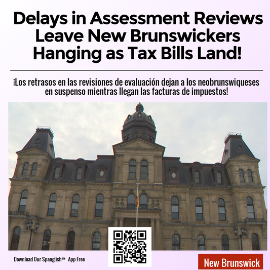 Delays in Assessment Reviews Leave New Brunswickers Hanging as Tax Bills Land!