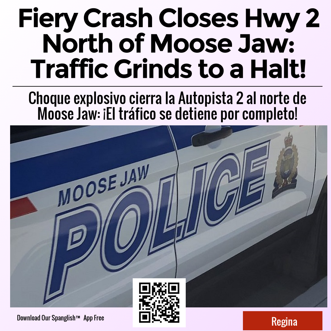 Fiery Crash Closes Hwy 2 North of Moose Jaw: Traffic Grinds to a Halt!