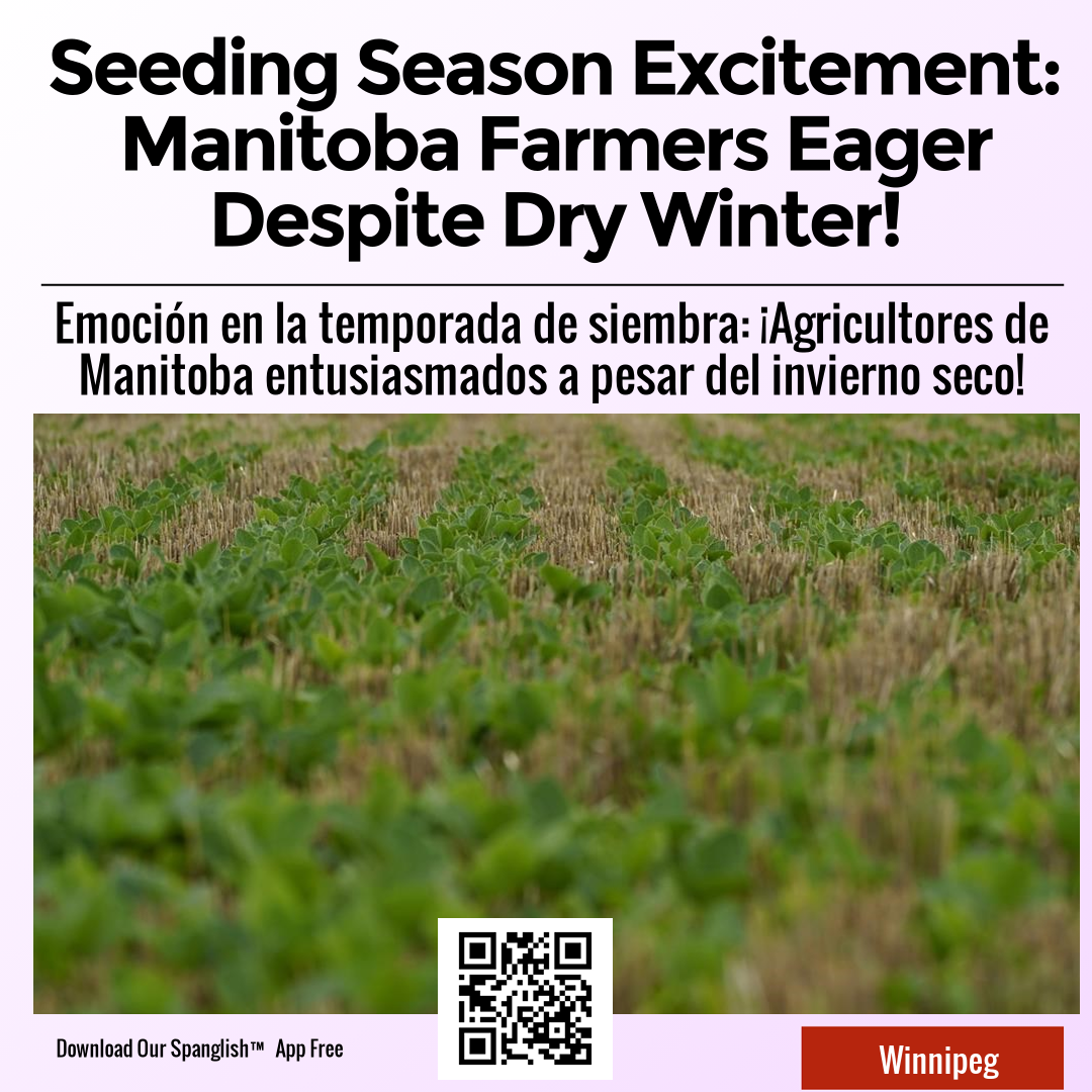 Seeding Season Excitement: Manitoba Farmers Eager Despite Dry Winter!