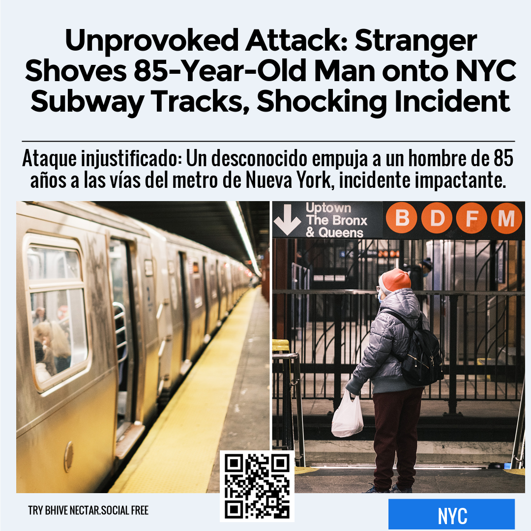 Unprovoked Attack: Stranger Shoves 85-Year-Old Man onto NYC Subway Tracks, Shocking Incident