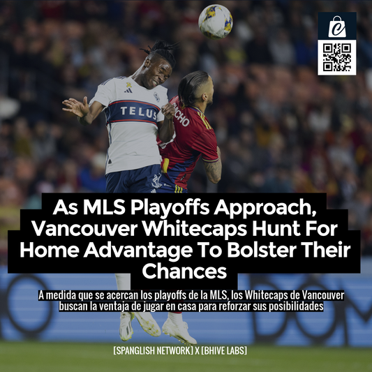 As MLS Playoffs Approach, Vancouver Whitecaps Hunt For Home Advantage To Bolster Their Chances