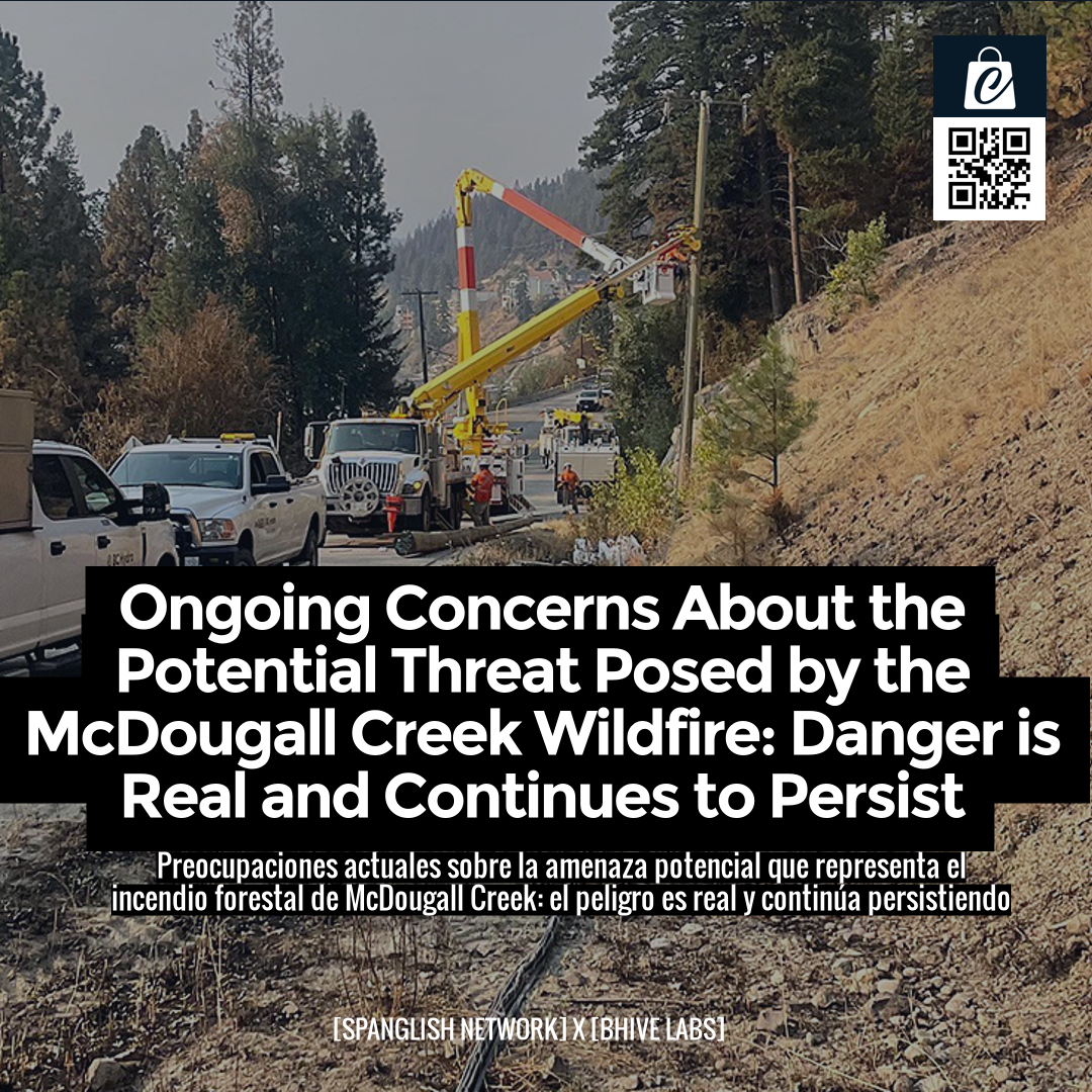 Ongoing Concerns About the Potential Threat Posed by the McDougall Creek Wildfire: Danger is Real and Continues to Persist