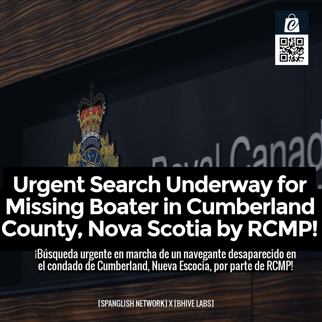 Urgent Search Underway for Missing Boater in Cumberland County, Nova Scotia by RCMP!