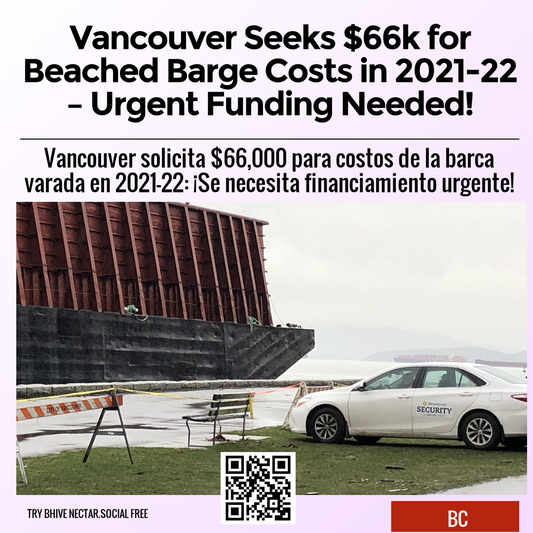 Vancouver Seeks $66k for Beached Barge Costs in 2021-22 – Urgent Funding Needed!