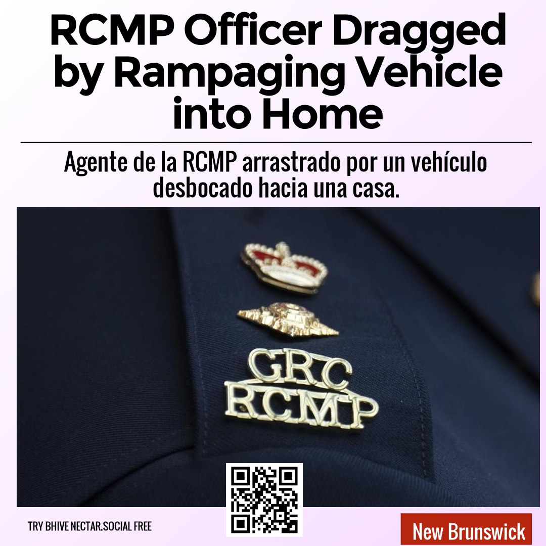 RCMP Officer Dragged by Rampaging Vehicle into Home