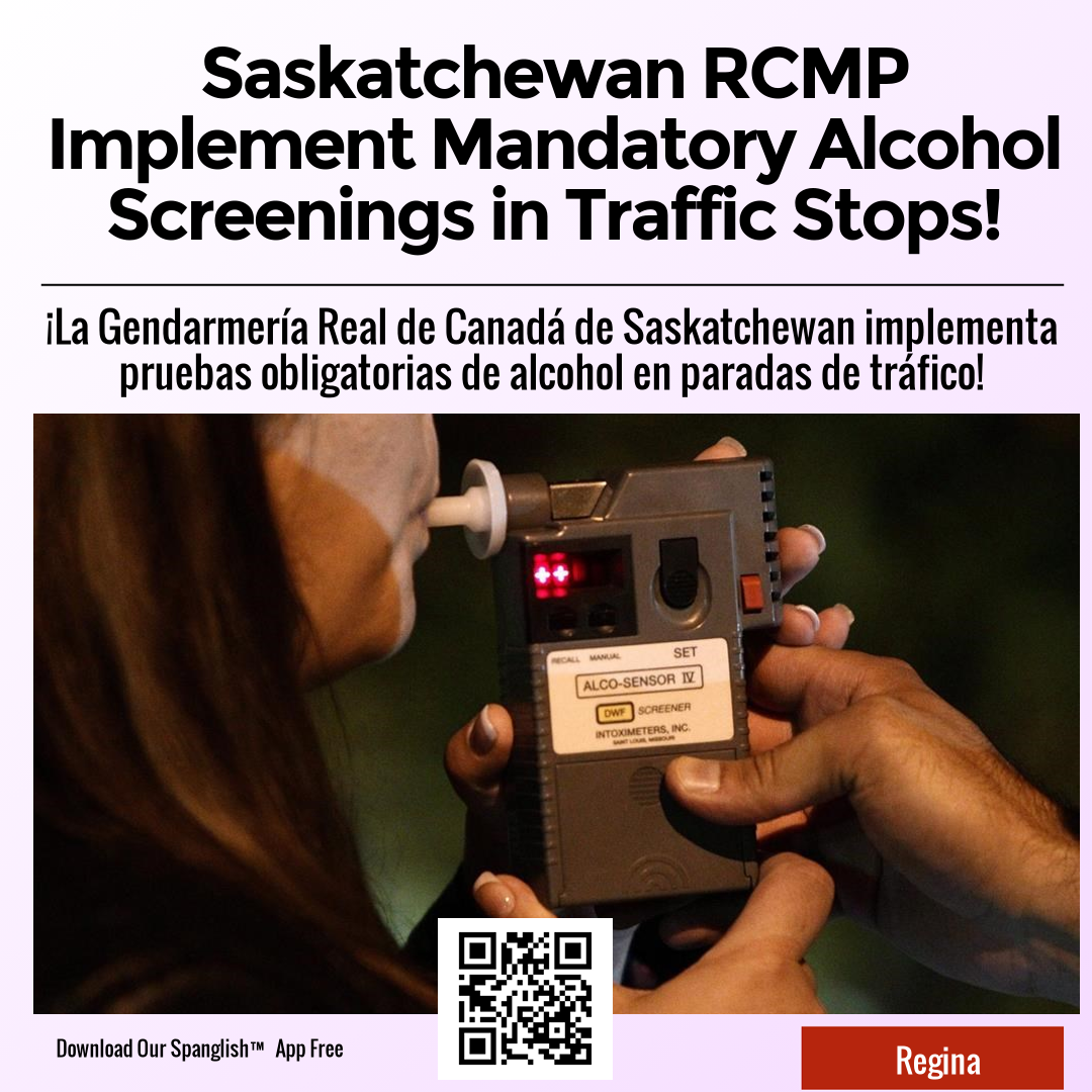 Saskatchewan RCMP Implement Mandatory Alcohol Screenings in Traffic Stops!