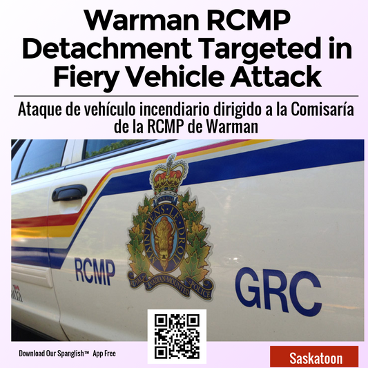 Warman RCMP Detachment Targeted in Fiery Vehicle Attack