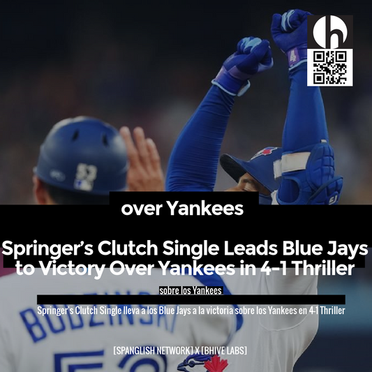 over Yankees

Springer’s Clutch Single Leads Blue Jays to Victory Over Yankees in 4-1 Thriller