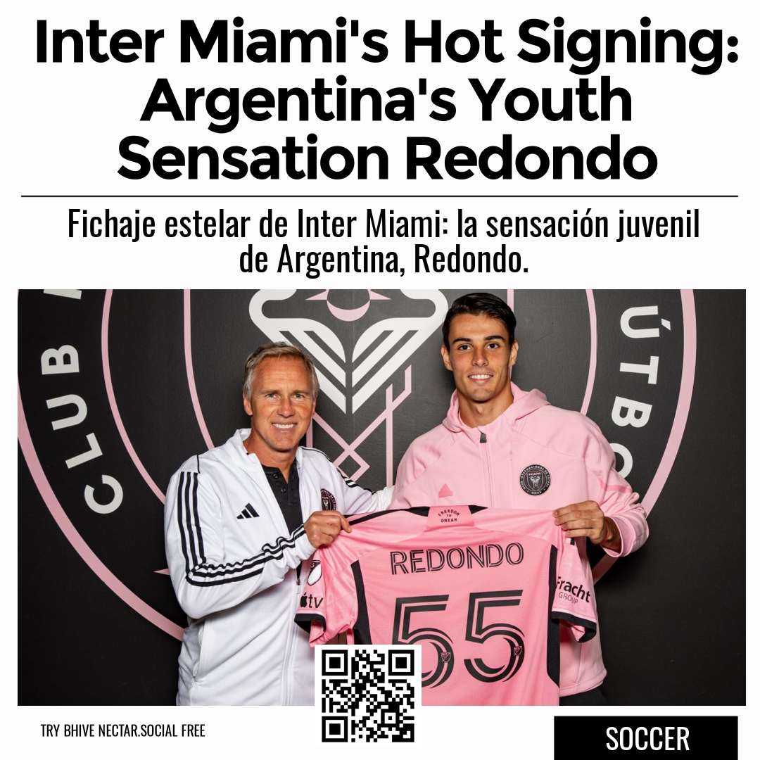 Inter Miami's Hot Signing: Argentina's Youth Sensation Redondo