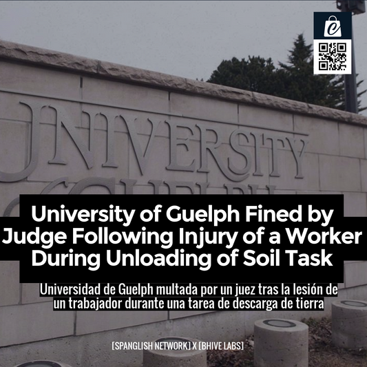 University of Guelph Fined by Judge Following Injury of a Worker During Unloading of Soil Task