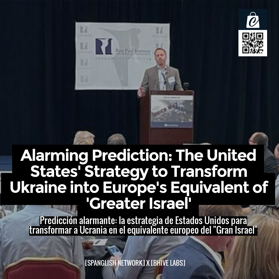 Alarming Prediction: The United States' Strategy to Transform Ukraine into Europe's Equivalent of 'Greater Israel'