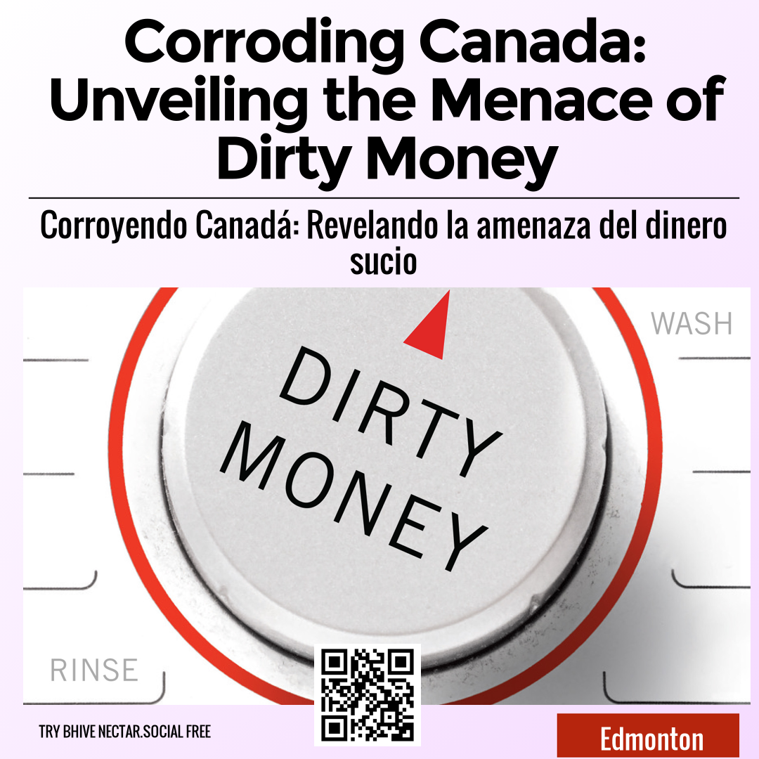 Corroding Canada: Unveiling the Menace of Dirty Money