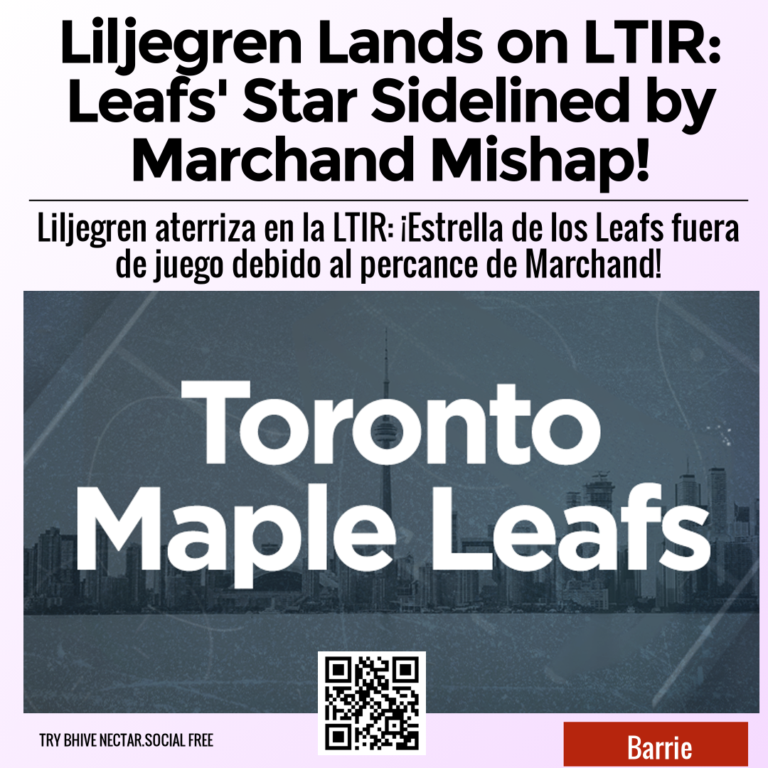 Liljegren Lands on LTIR: Leafs' Star Sidelined by Marchand Mishap!