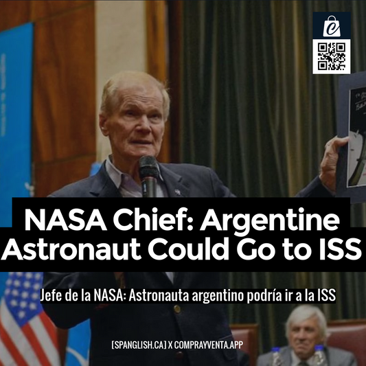 NASA Chief: Argentine Astronaut Could Go to ISS