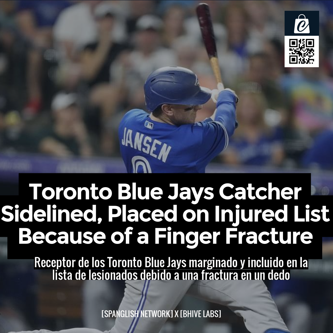 Toronto Blue Jays Catcher Sidelined, Placed on Injured List Because of a Finger Fracture