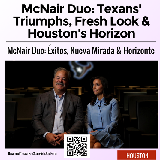 McNair Duo: Texans' Triumphs, Fresh Look & Houston's Horizon